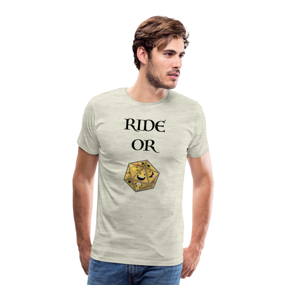 Ride or Die Men's Premium T-Shirt Luminari Light Colors - heather oatmeal